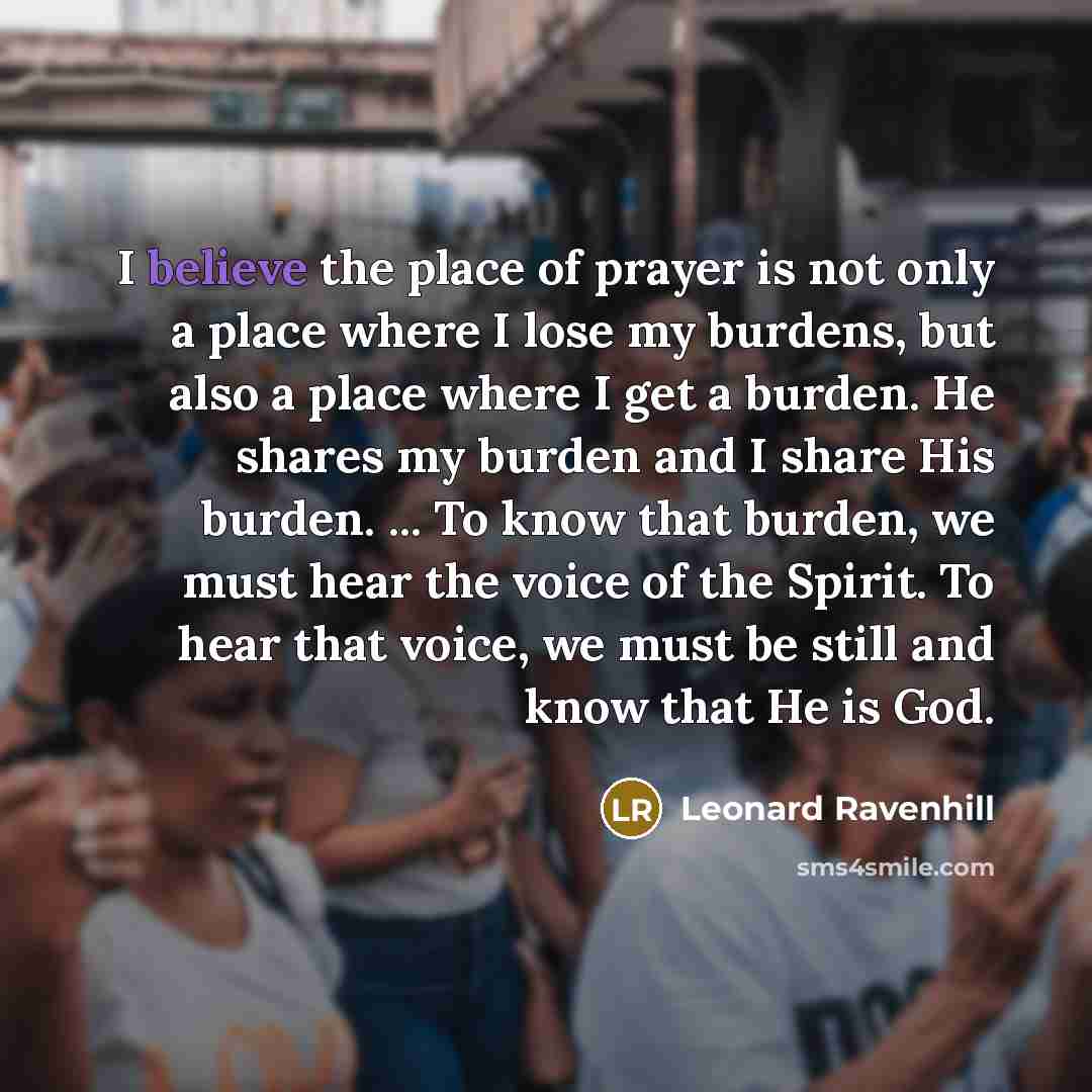 “I believe the place of prayer is not only a…” quote by Leonard Ravenhill
