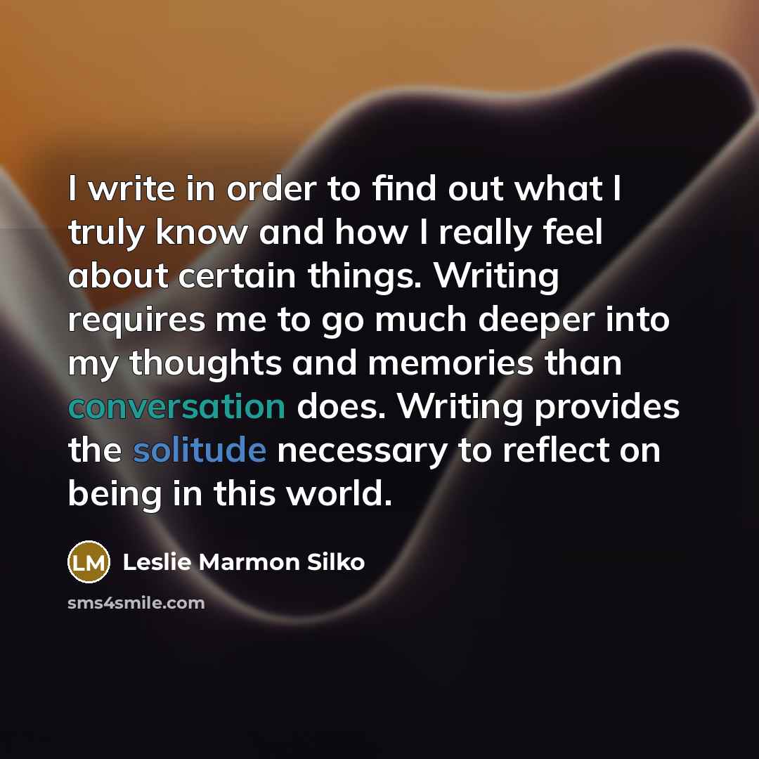 “I write in order to find out what I truly…” quote by Leslie Marmon Silko