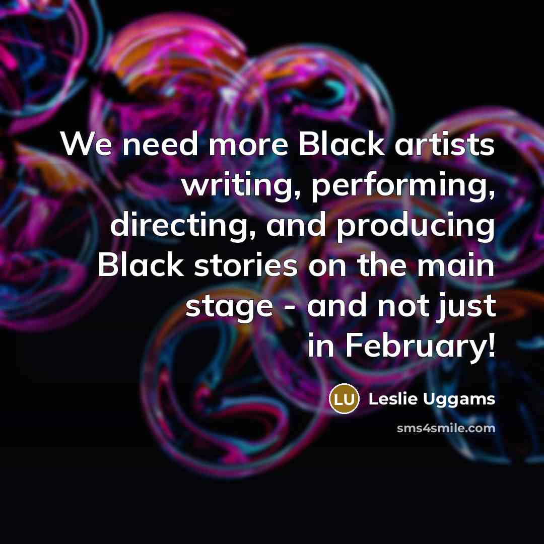 “We need more Black artists writing, performing, directing, and producing…” quote by Leslie Uggams