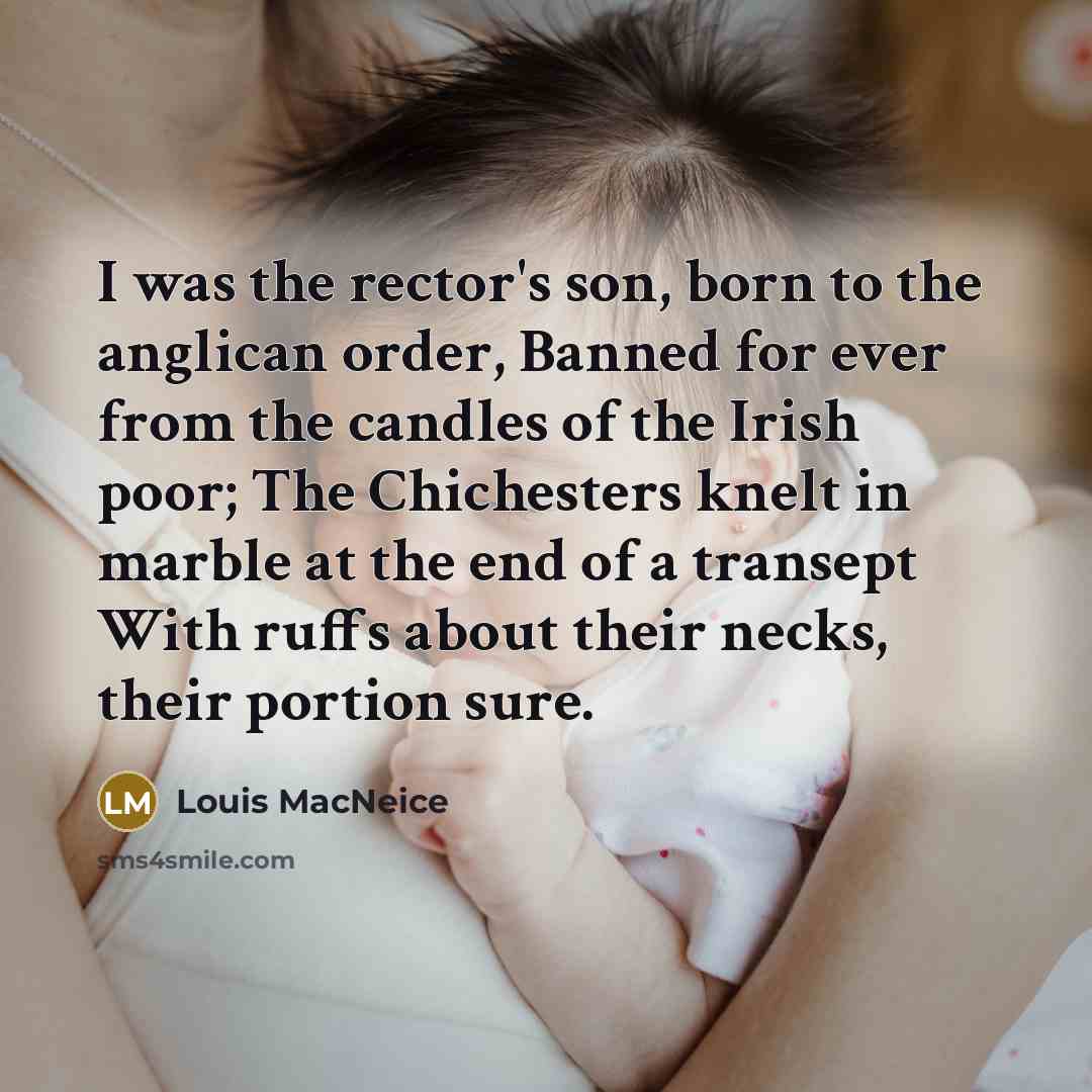 “I was the rector's son, born to the anglican order,…” quote by Louis MacNeice