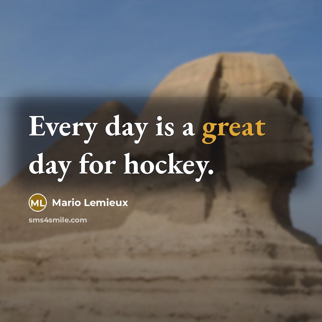 “Every day is a great day for hockey.…” quote by Mario Lemieux