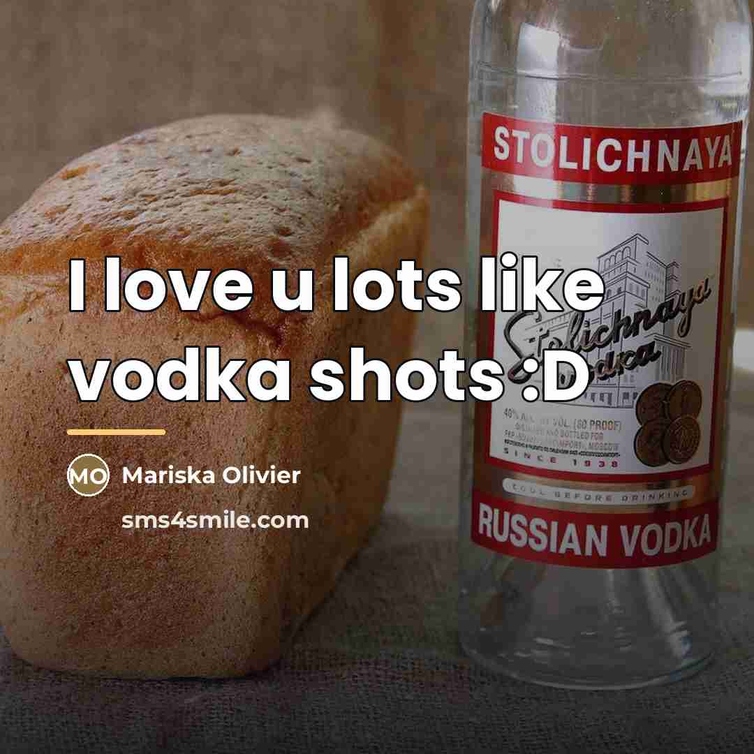 “I love u lots like vodka shots :D…” quote by Mariska Olivier