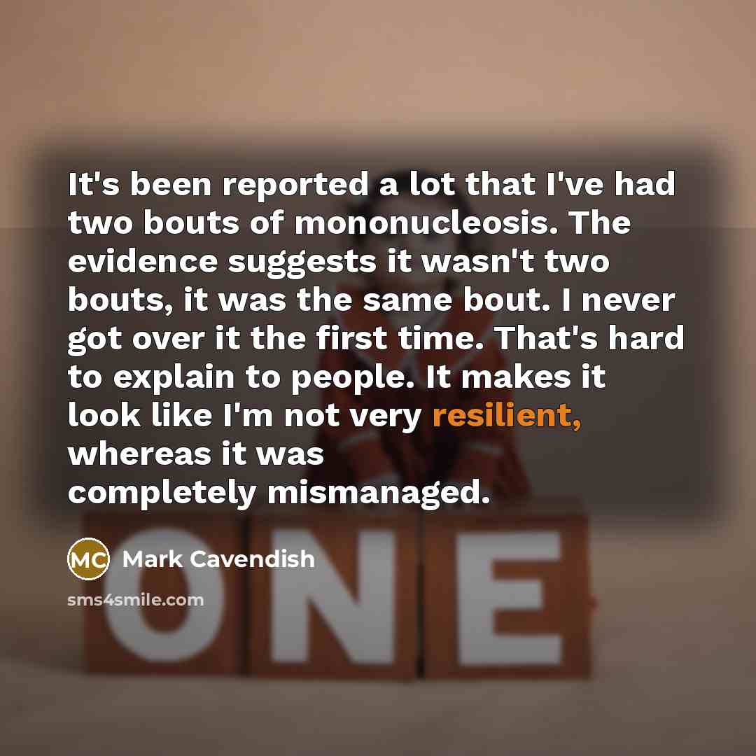 “It's been reported a lot that I've had two bouts…” quote by Mark Cavendish