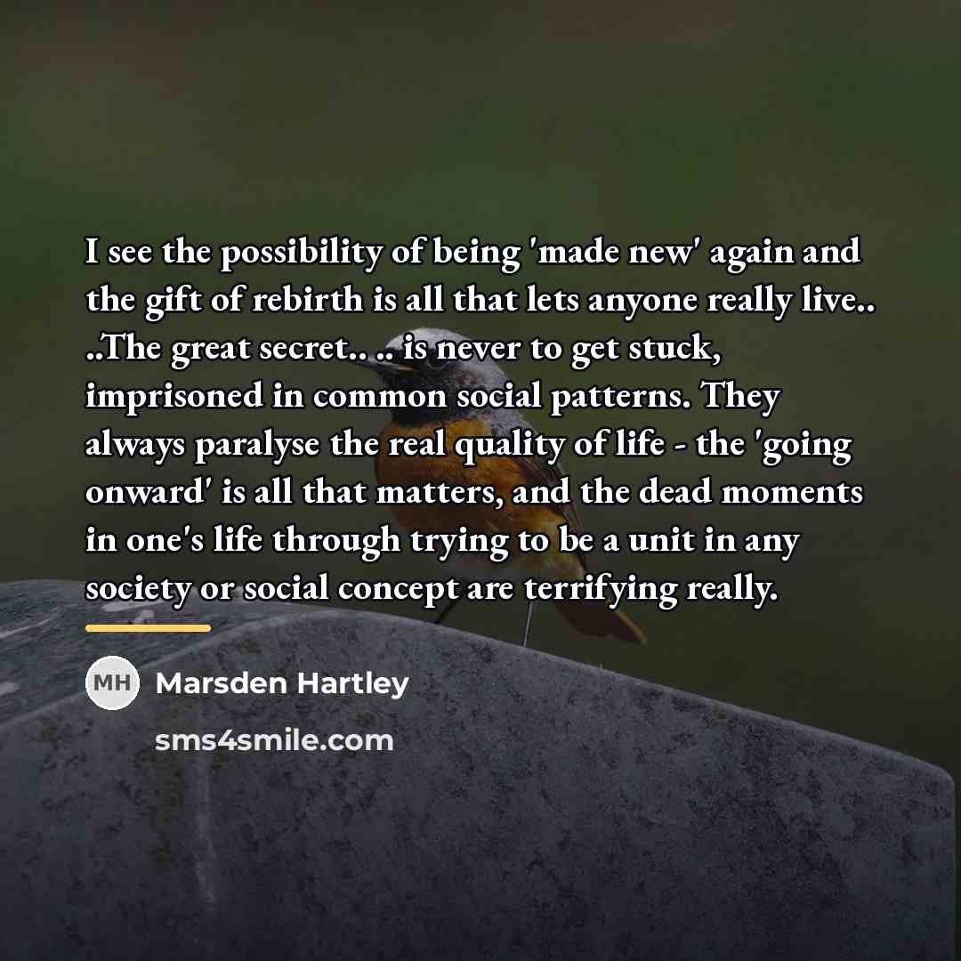 “I see the possibility of being 'made new' again and…” quote by Marsden Hartley