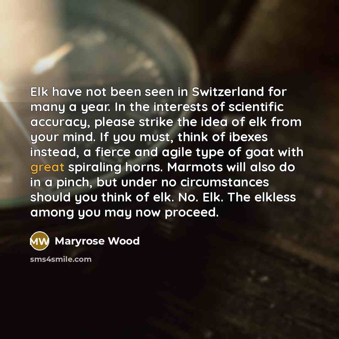 “Elk have not been seen in Switzerland for many a…” quote by Maryrose Wood