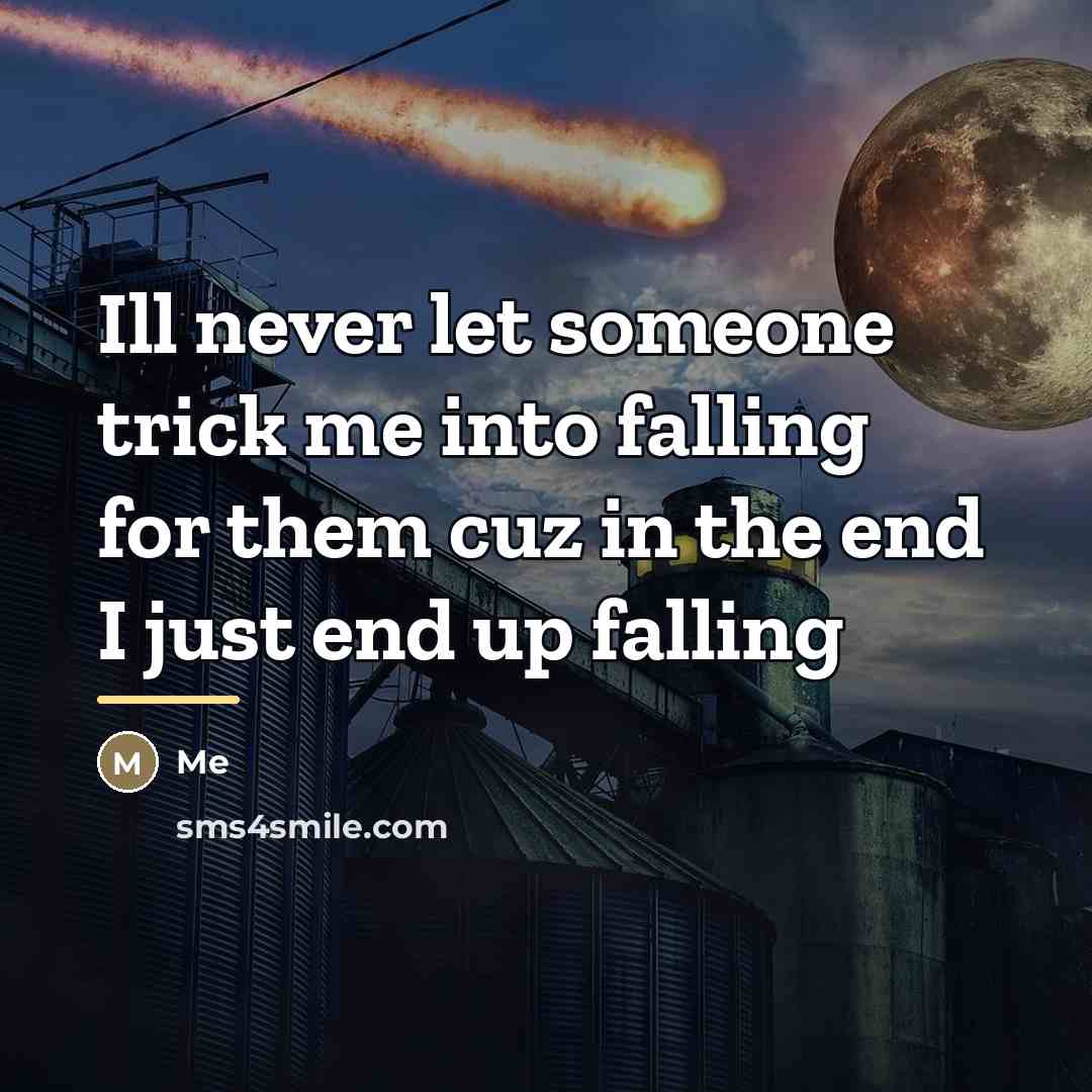 “Ill never let someone trick me into falling for them…” quote by Me