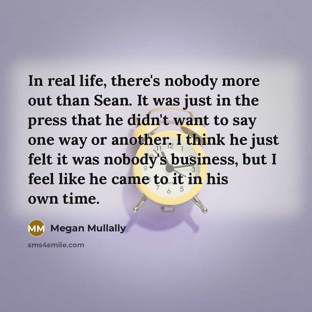 “In real life, there's nobody more out than Sean. It…” quote by Megan Mullally