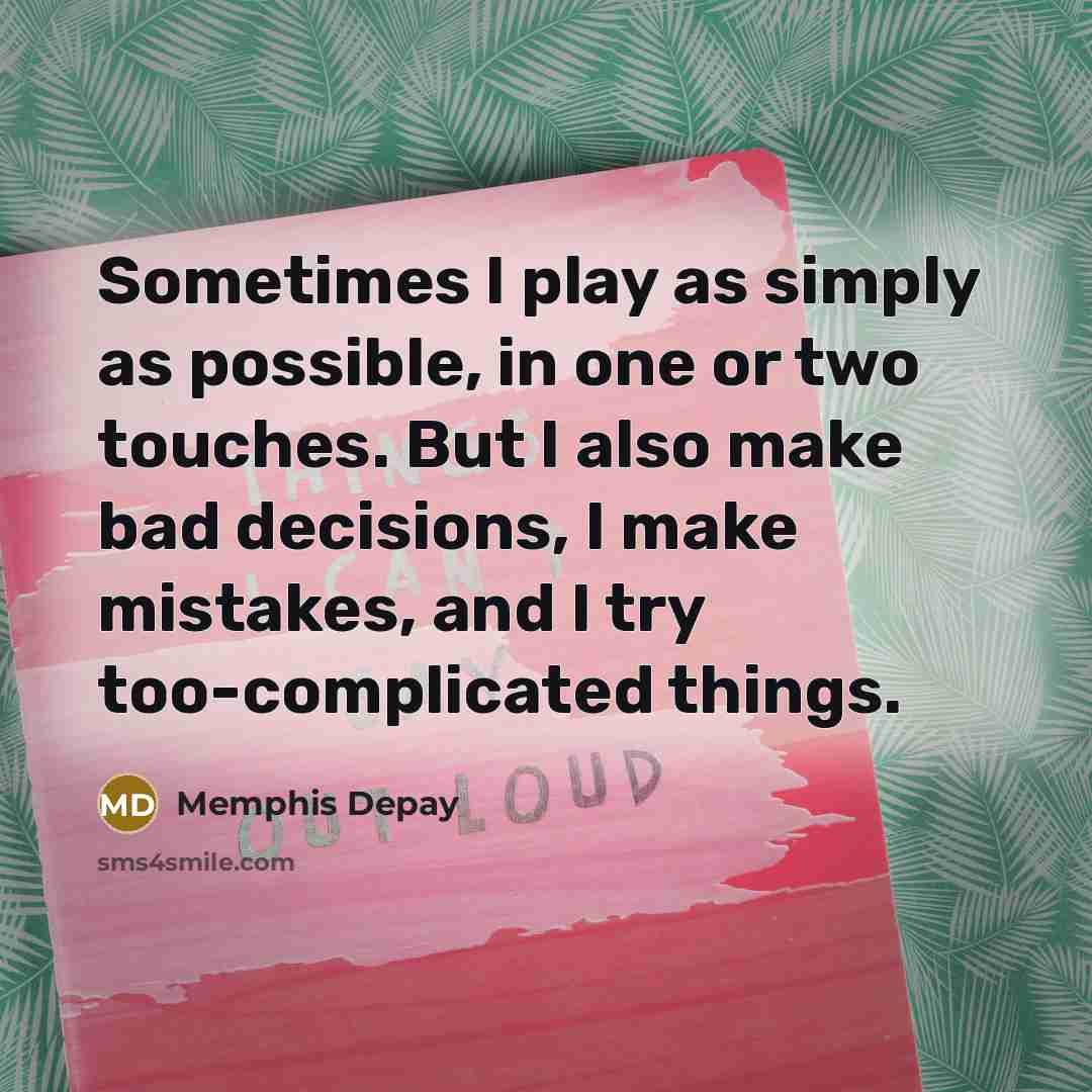 “Sometimes I play as simply as possible, in one or…” quote by Memphis Depay