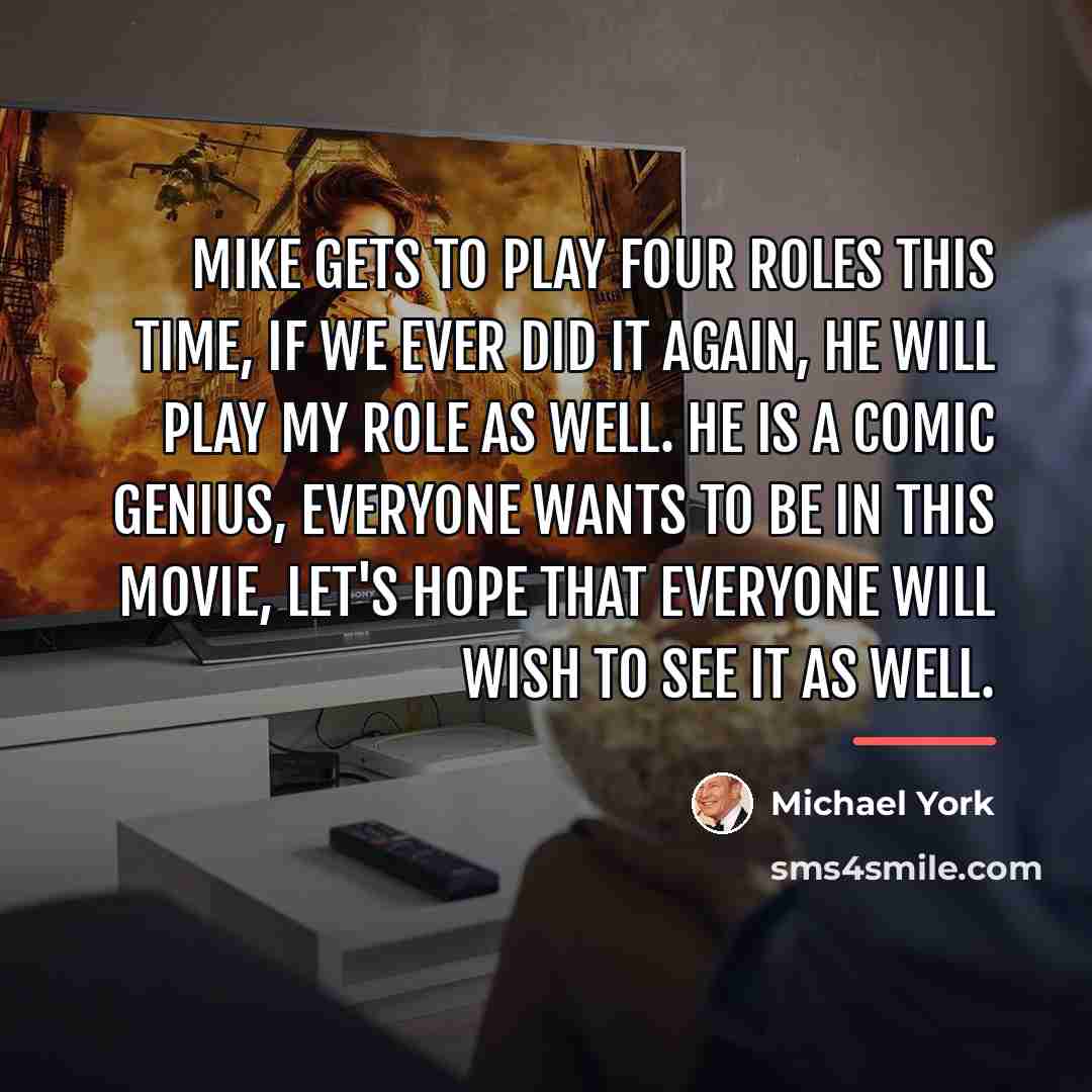 “Mike gets to play four roles this time, if we…” quote by Michael York