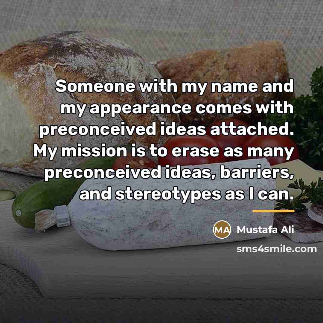 “Someone with my name and my appearance comes with preconceived…” quote by Mustafa Ali