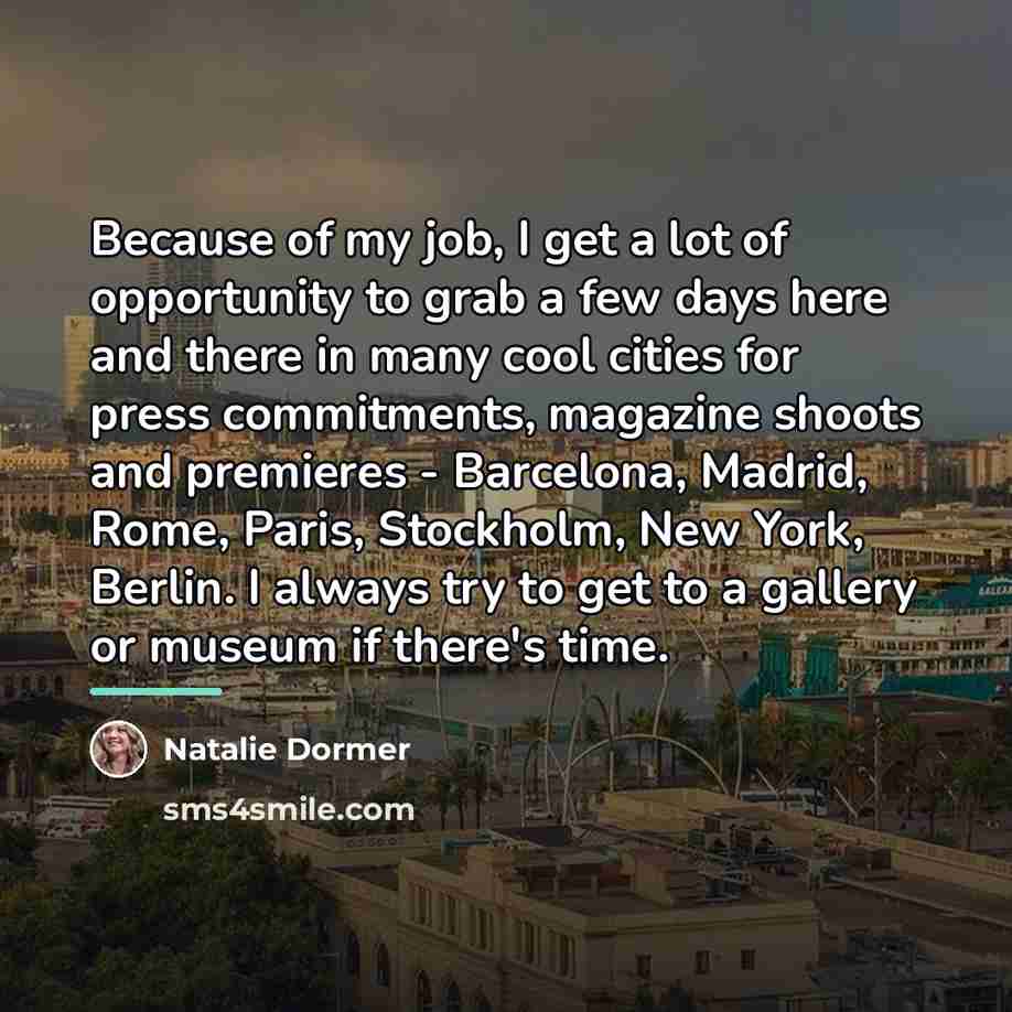 “Because of my job, I get a lot of opportunity…” quote by Natalie Dormer