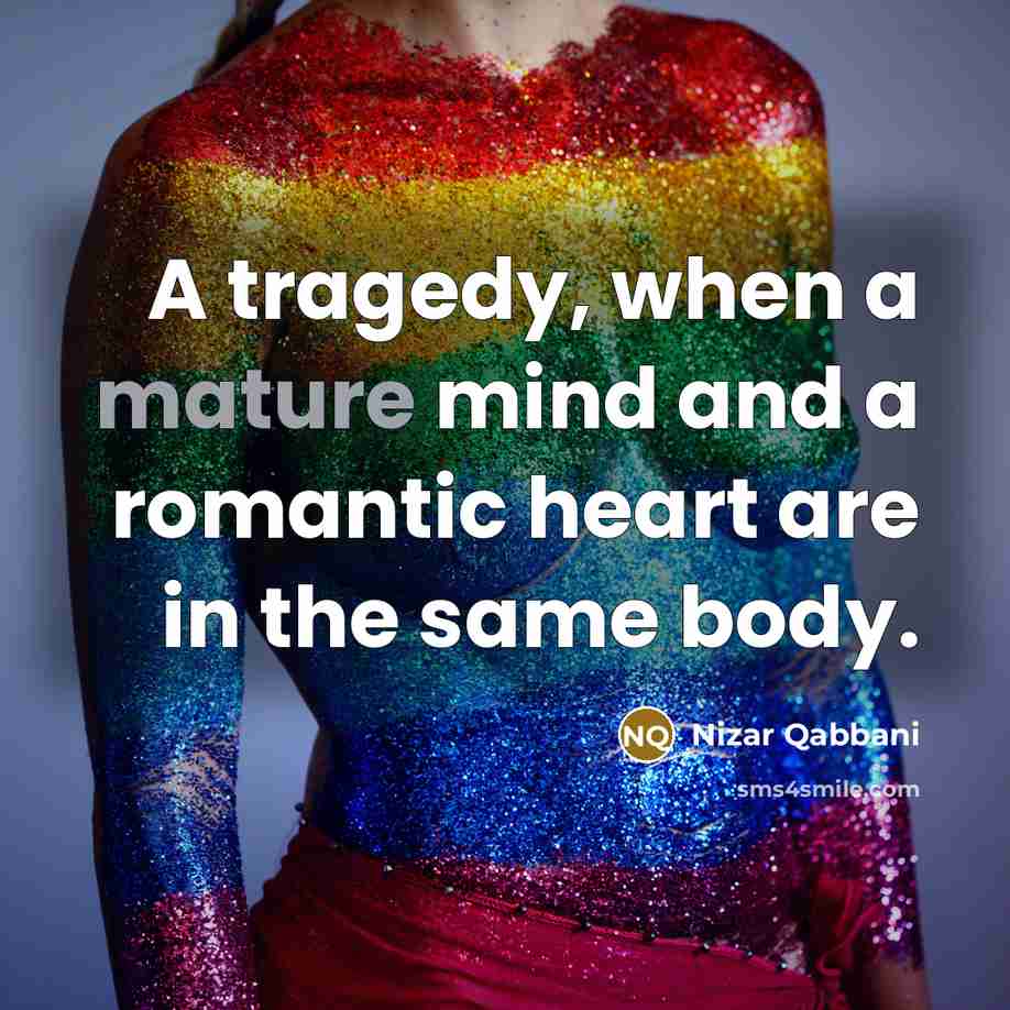 “A tragedy, when a mature mind and a romantic heart…” quote by Nizar Qabbani