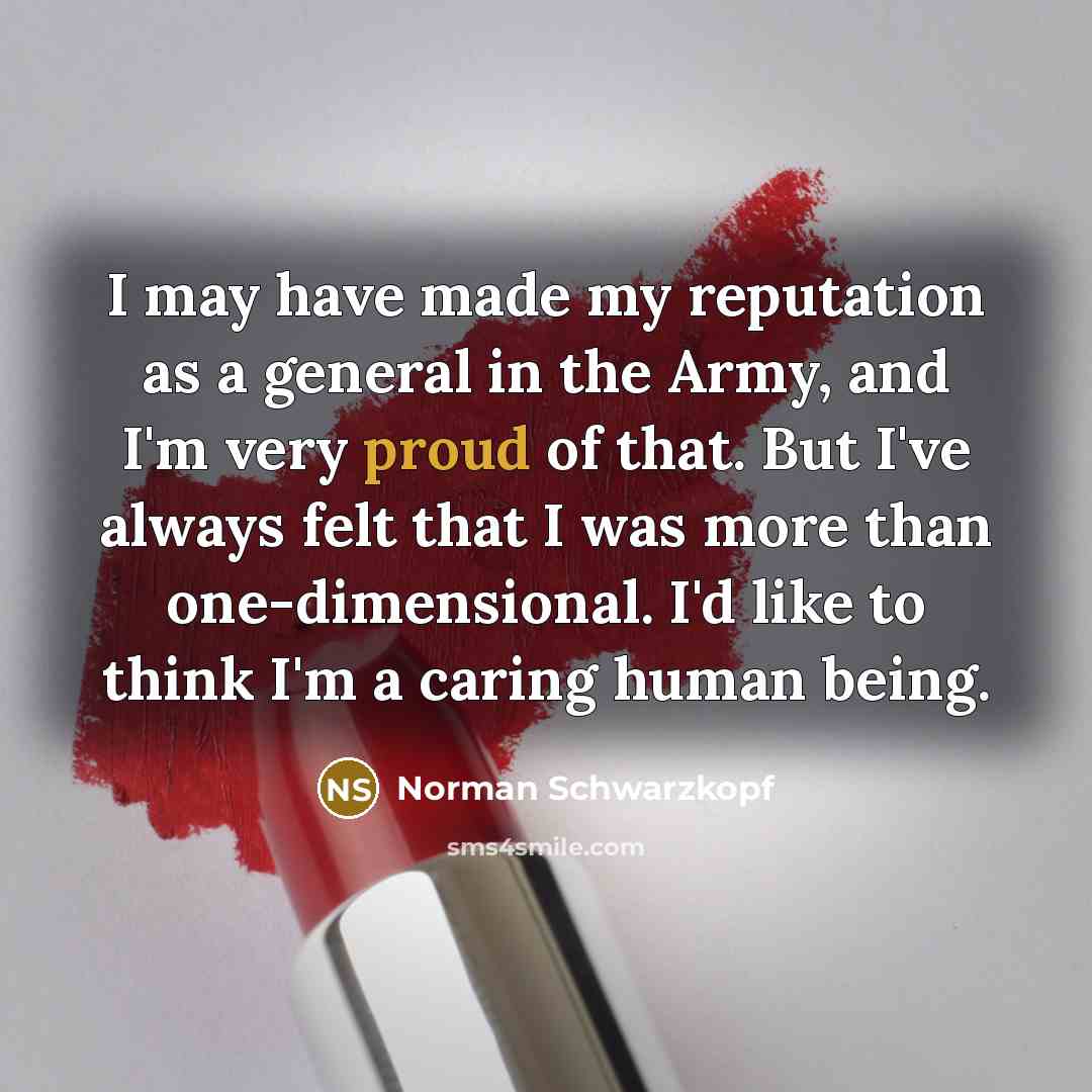 “I may have made my reputation as a general in…” quote by Norman Schwarzkopf