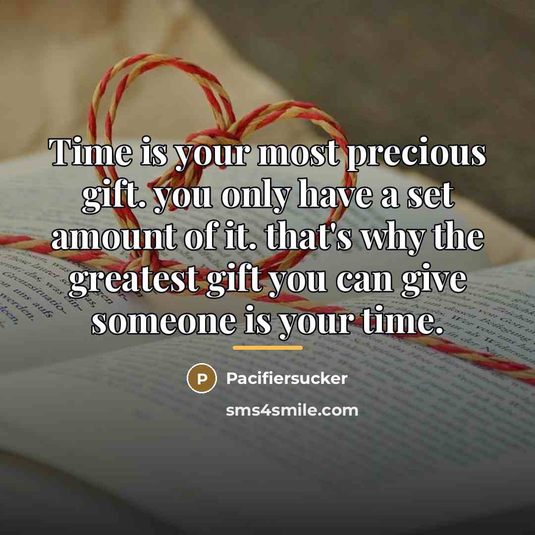 “Time is your most precious gift. you only have a…” quote by Pacifiersucker