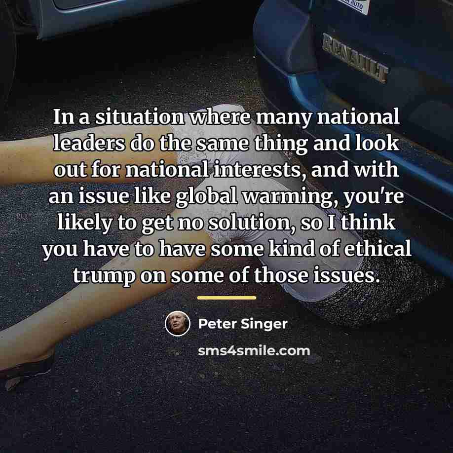 “In a situation where many national leaders do the same…” quote by Peter Singer