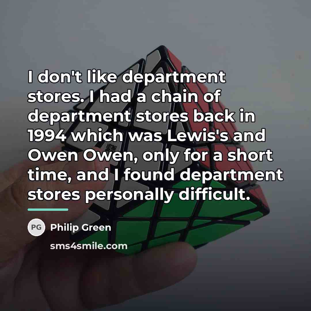 “I don't like department stores. I had a chain of…” quote by Philip Green
