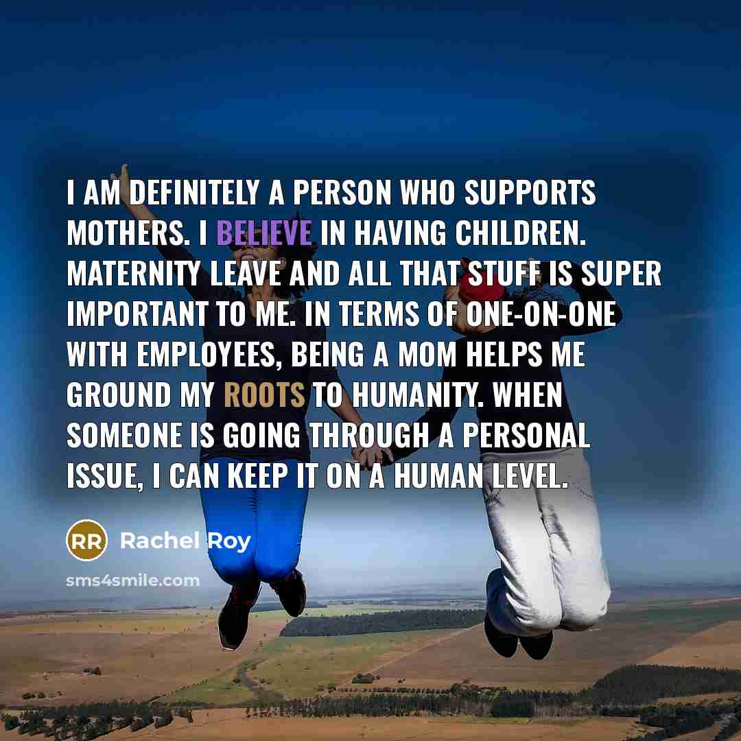 “I am definitely a person who supports mothers. I believe…” quote by Rachel Roy