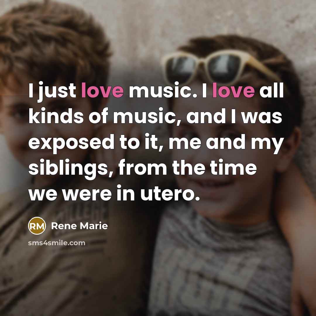 “I just love music. I love all kinds of music,…” quote by Rene Marie