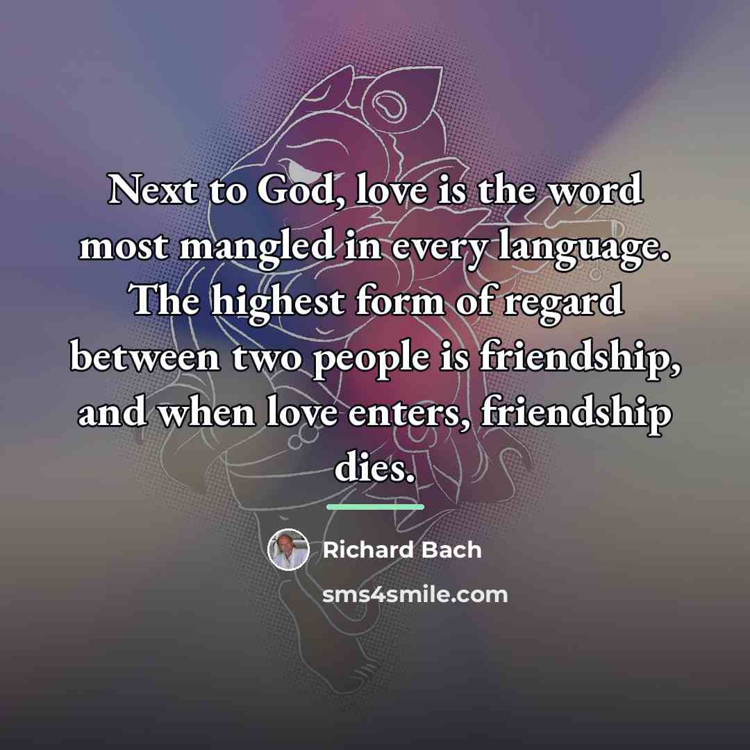 “Next to God, love is the word most mangled in…” quote by Richard Bach