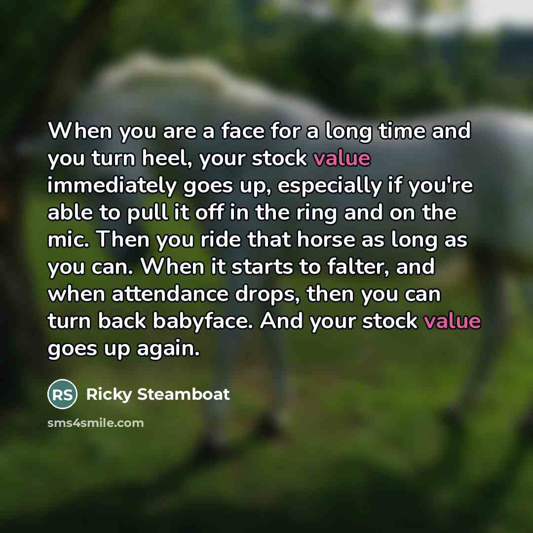 “When you are a face for a long time and…” quote by Ricky Steamboat