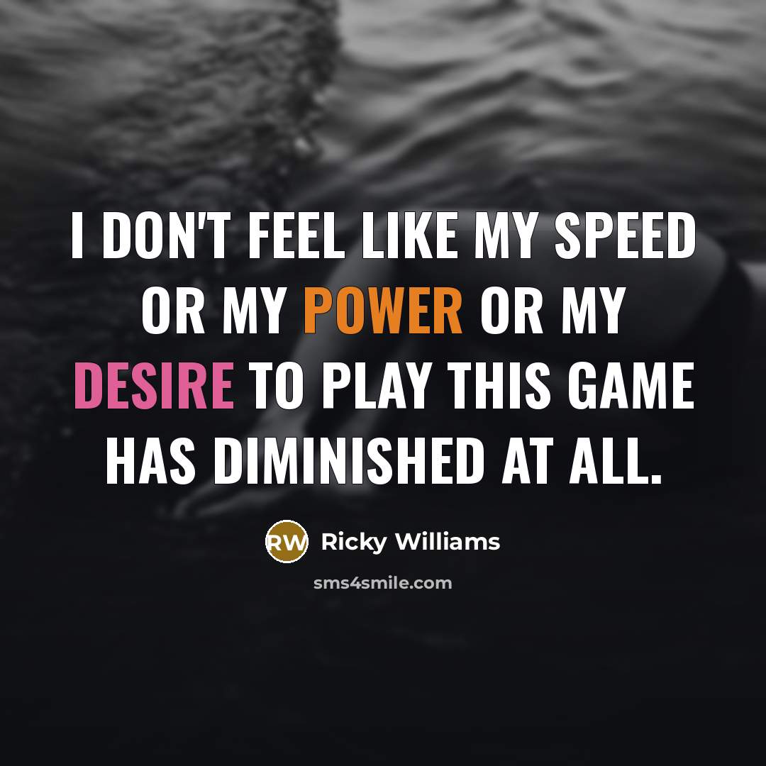 “I don't feel like my speed or my power or…” quote by Ricky Williams