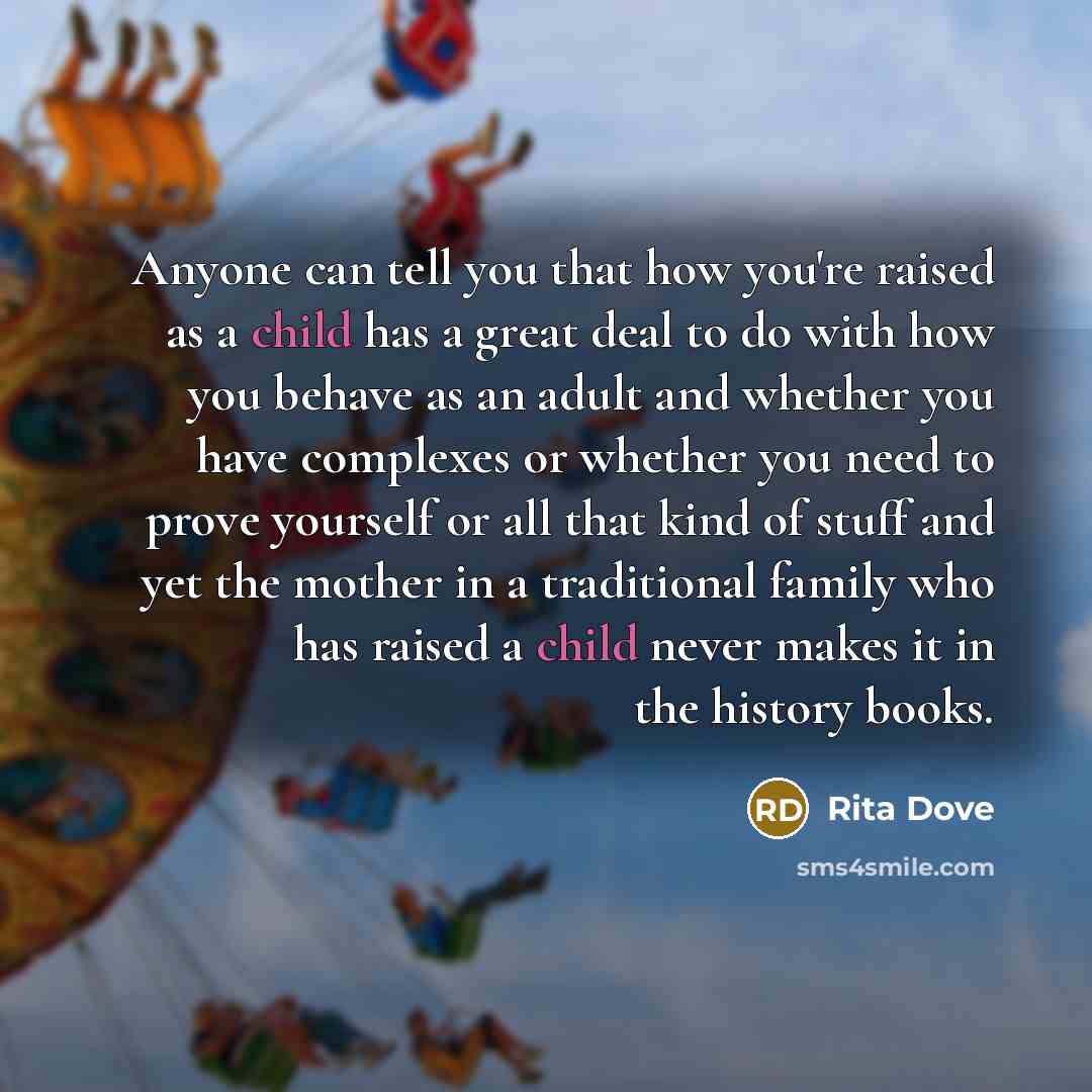 “Anyone can tell you that how you're raised as a…” quote by Rita Dove