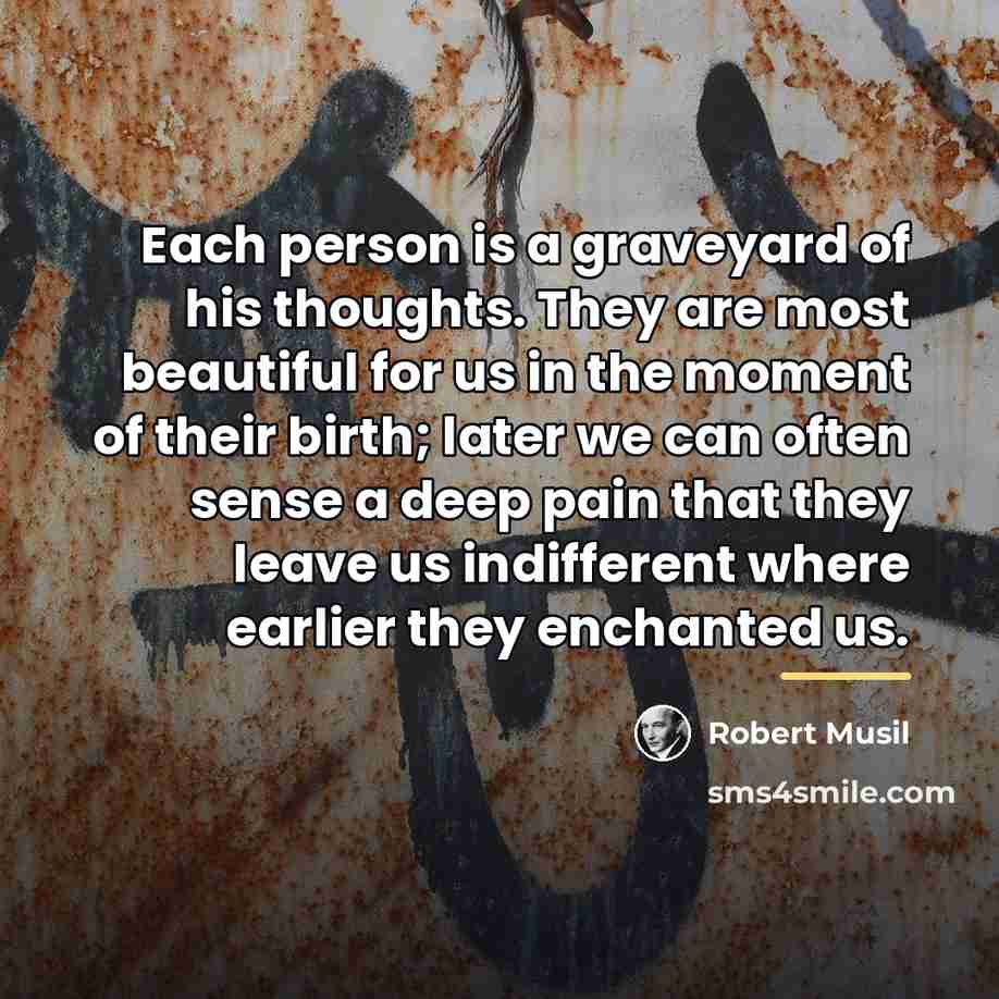 “Each person is a graveyard of his thoughts. They are…” quote by Robert Musil