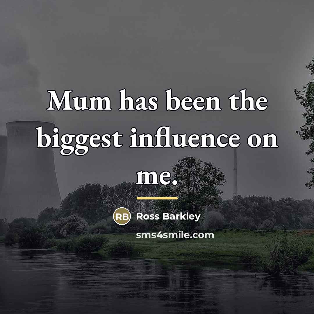 “Mum has been the biggest influence on me.…” quote by Ross Barkley