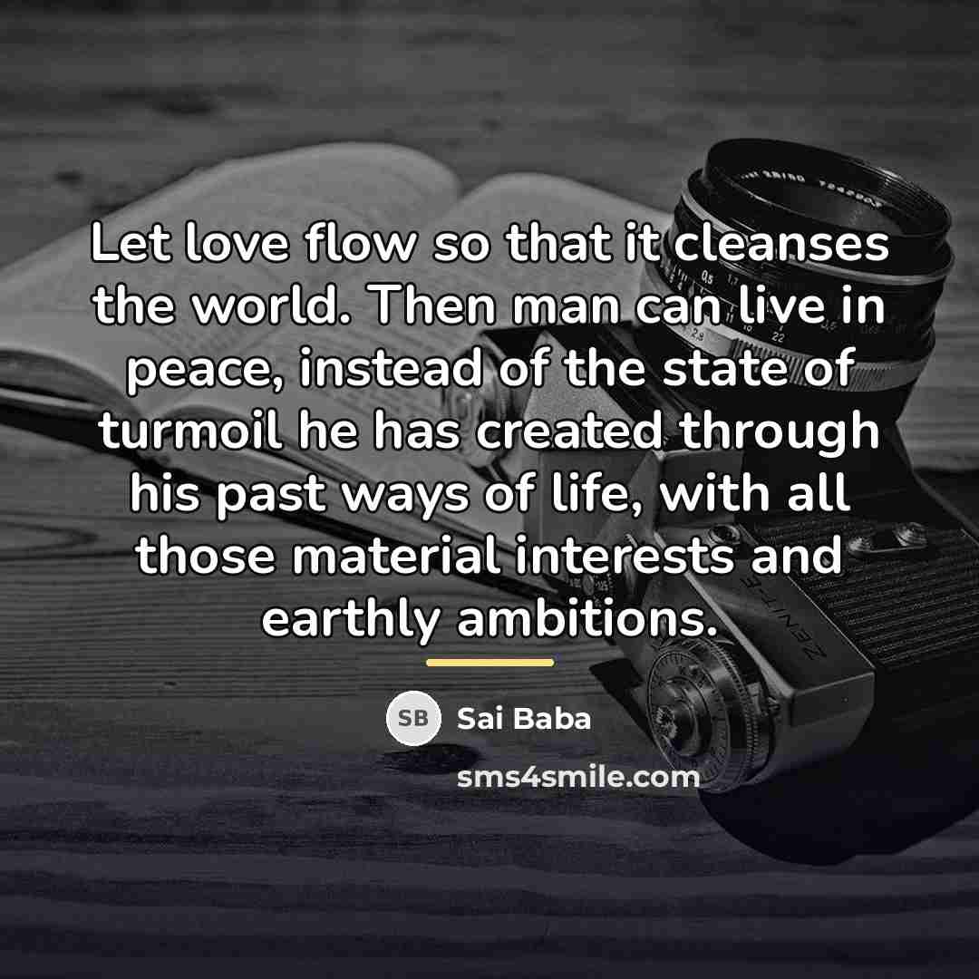 “Let love flow so that it cleanses the world. Then…” quote by Sai Baba