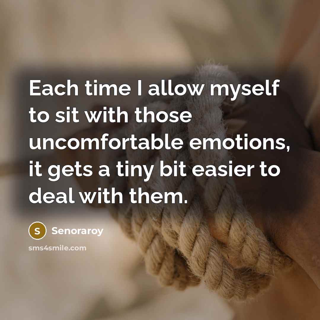 “Each time I allow myself to sit with those uncomfortable…” quote by Senoraroy