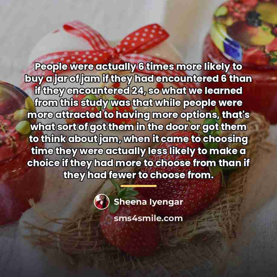 “People were actually 6 times more likely to buy a…” quote by Sheena Iyengar