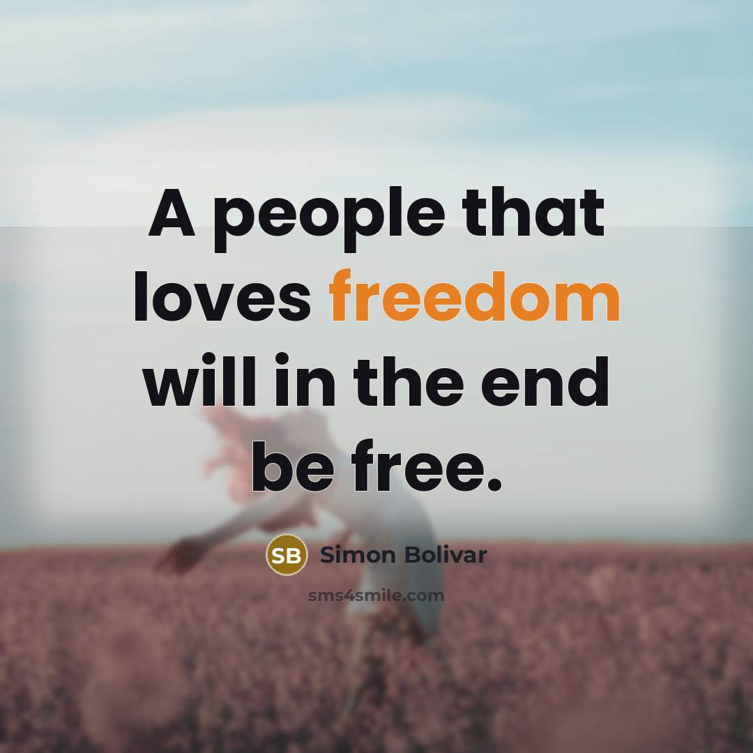 “A people that loves freedom will in the end be…” quote by Simon Bolivar