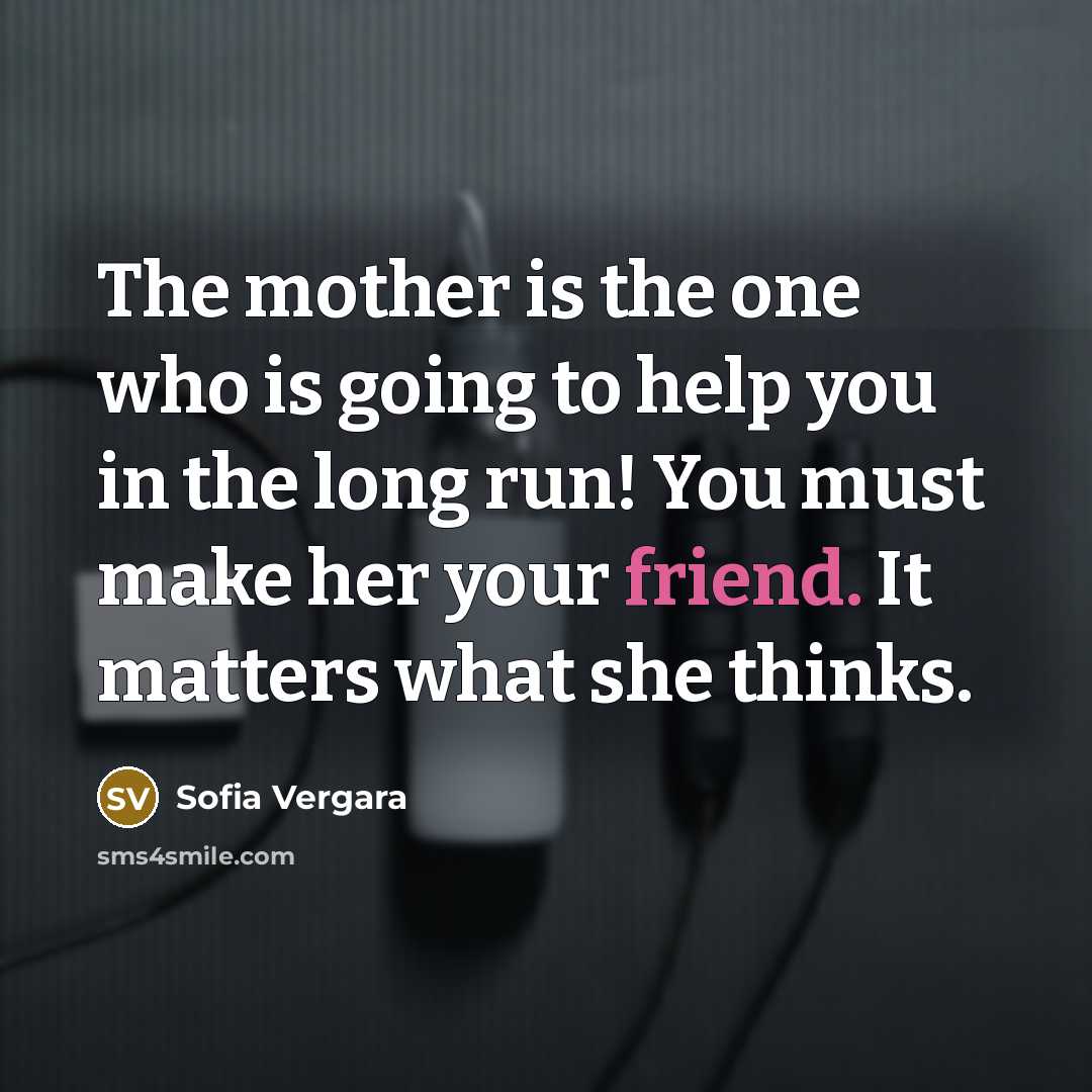 “The mother is the one who is going to help…” quote by Sofia Vergara
