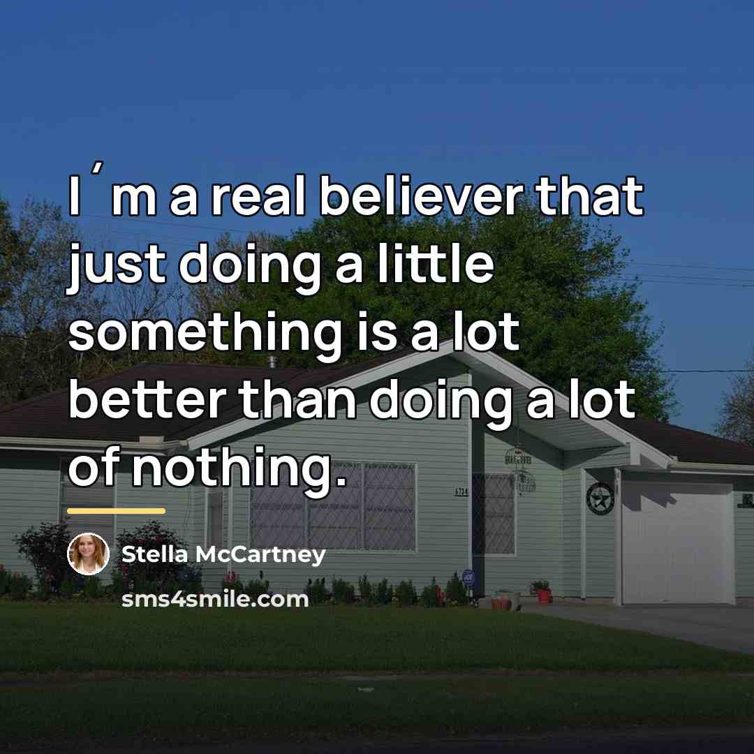 “I´m a real believer that just doing a little something…” quote by Stella McCartney
