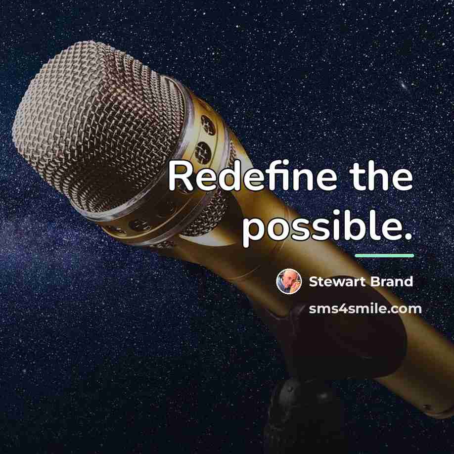 “Redefine the possible.…” quote by Stewart Brand