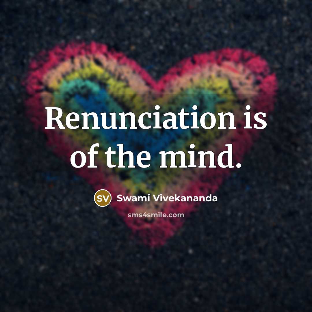 “Renunciation is of the mind.…” quote by Swami Vivekananda