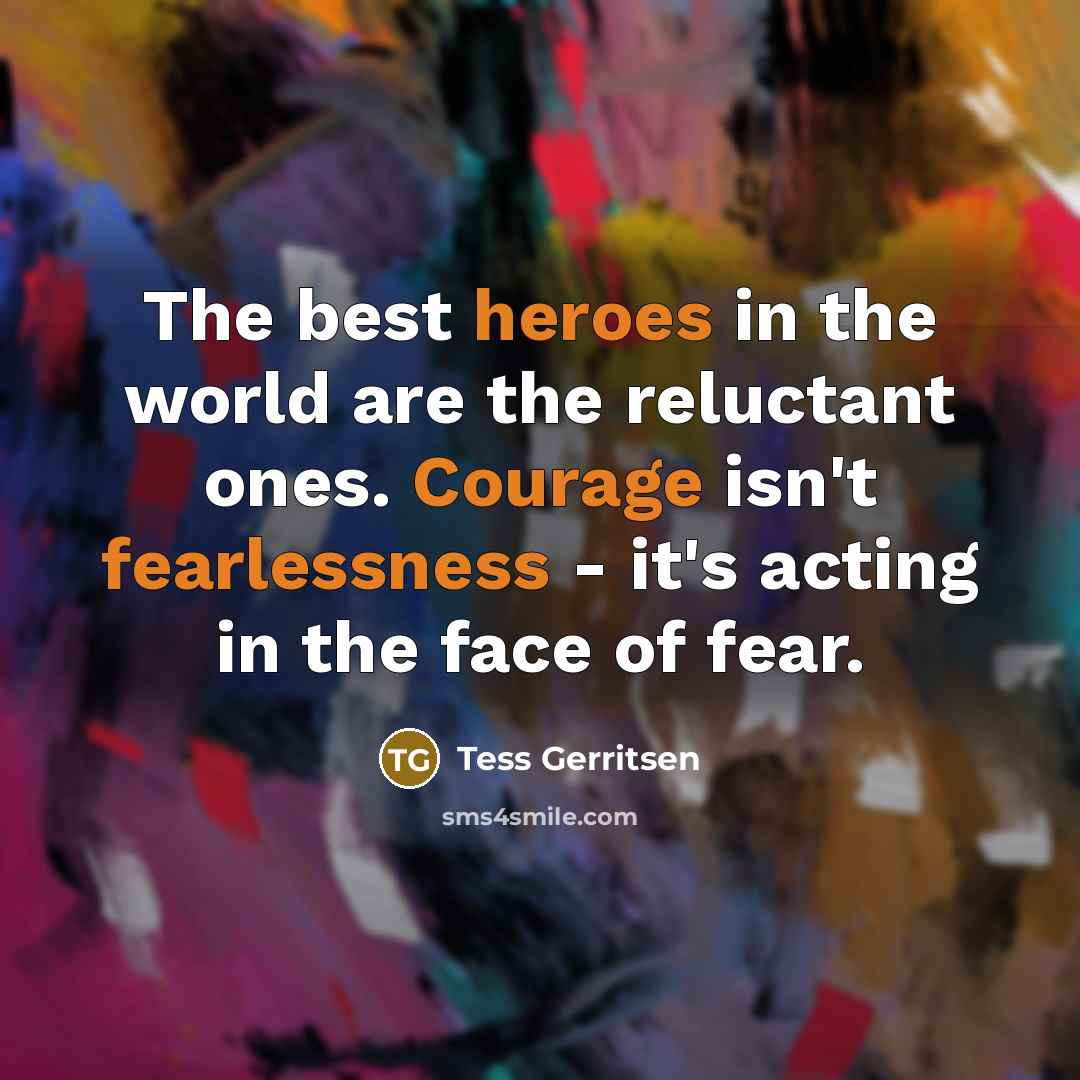 “The best heroes in the world are the reluctant ones.…” quote by Tess Gerritsen