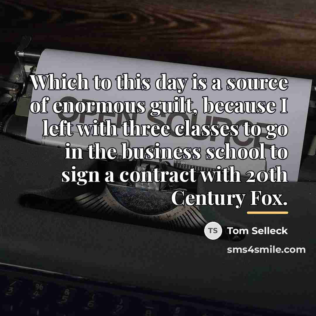 “Which to this day is a source of enormous guilt,…” quote by Tom Selleck