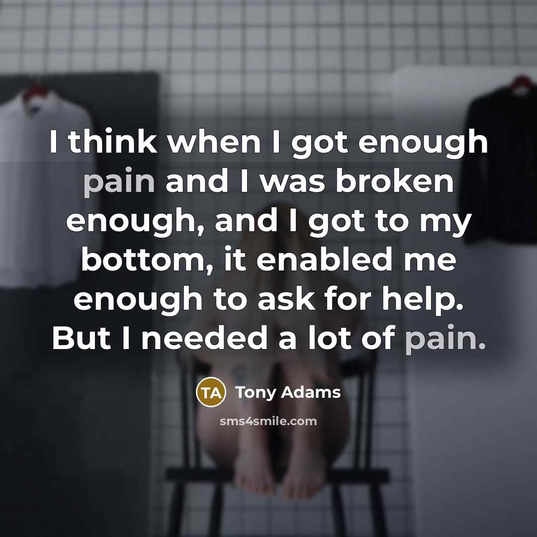 “I think when I got enough pain and I was…” quote by Tony Adams
