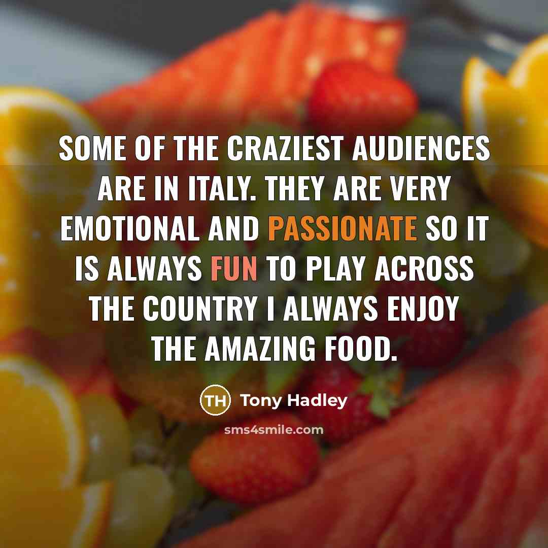 “Some of the craziest audiences are in Italy. They are…” quote by Tony Hadley