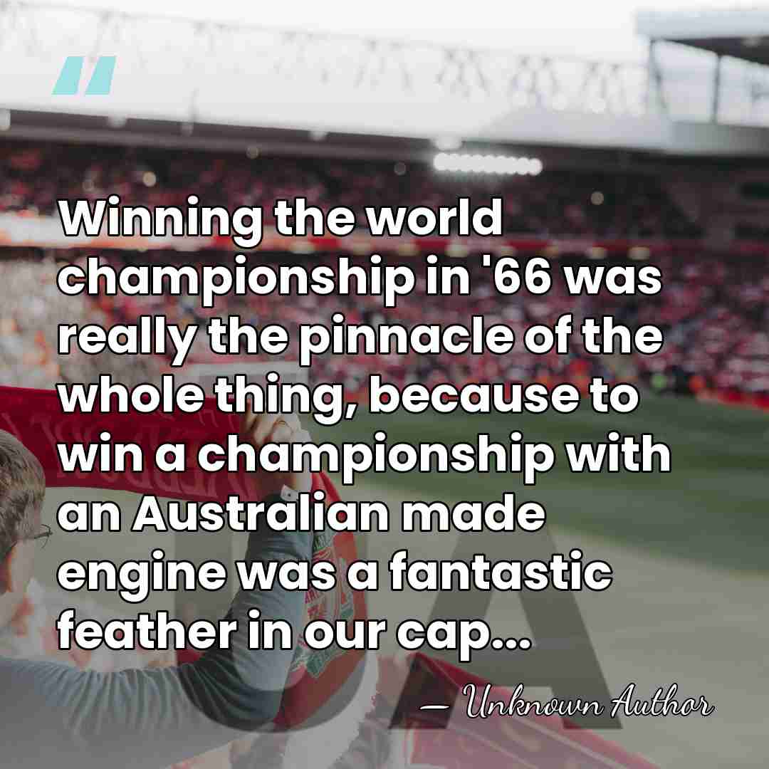 Winning the world championship in '66 was really the pinnacle of the&hellip; - Unknown Author