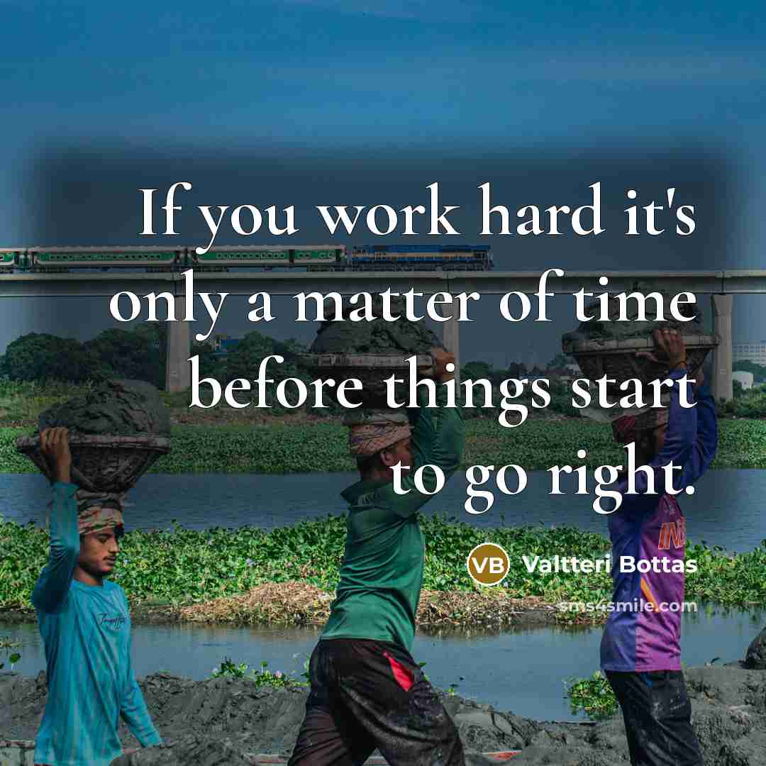 “If you work hard it's only a matter of time…” quote by Valtteri Bottas