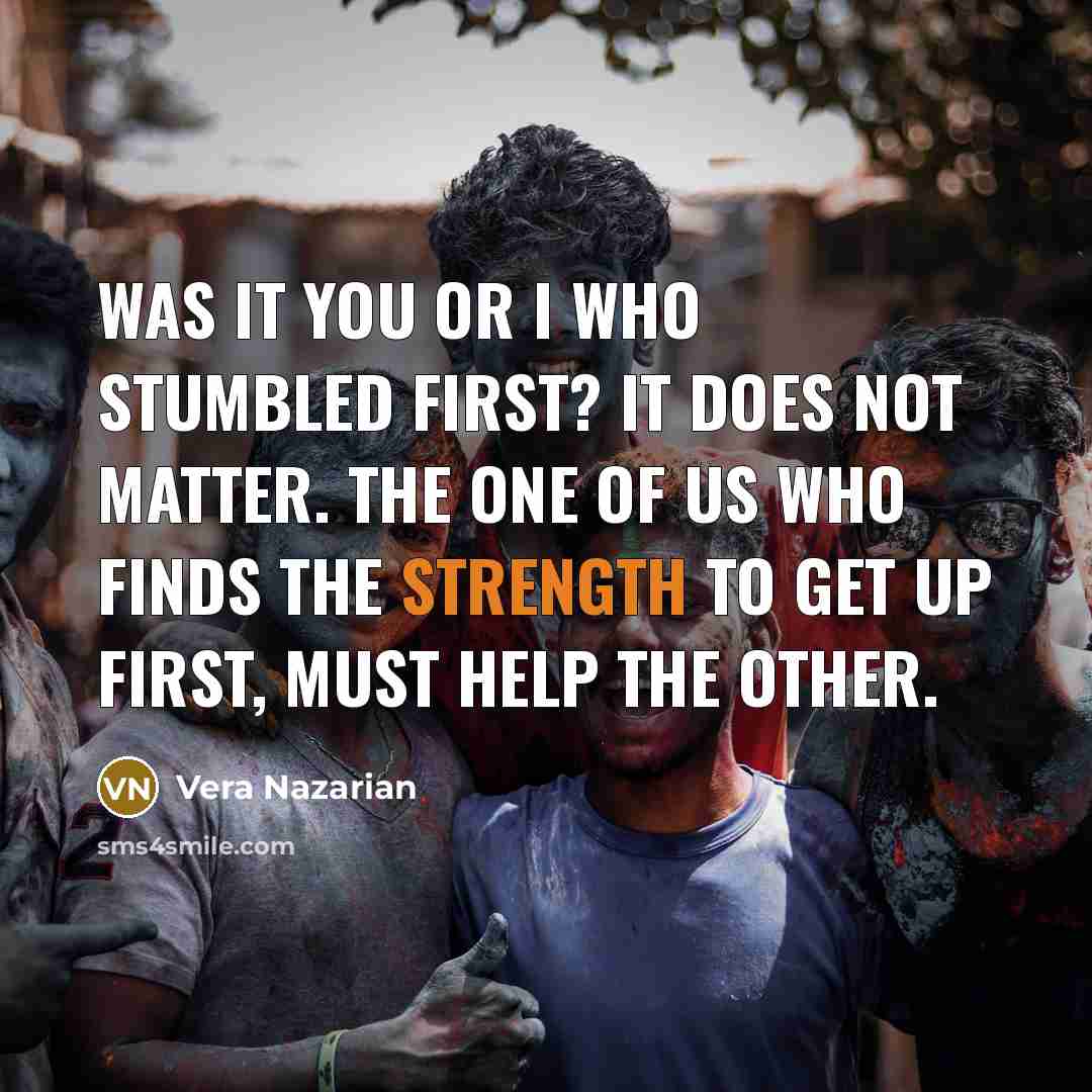 “Was it you or I who stumbled first? It does…” quote by Vera Nazarian