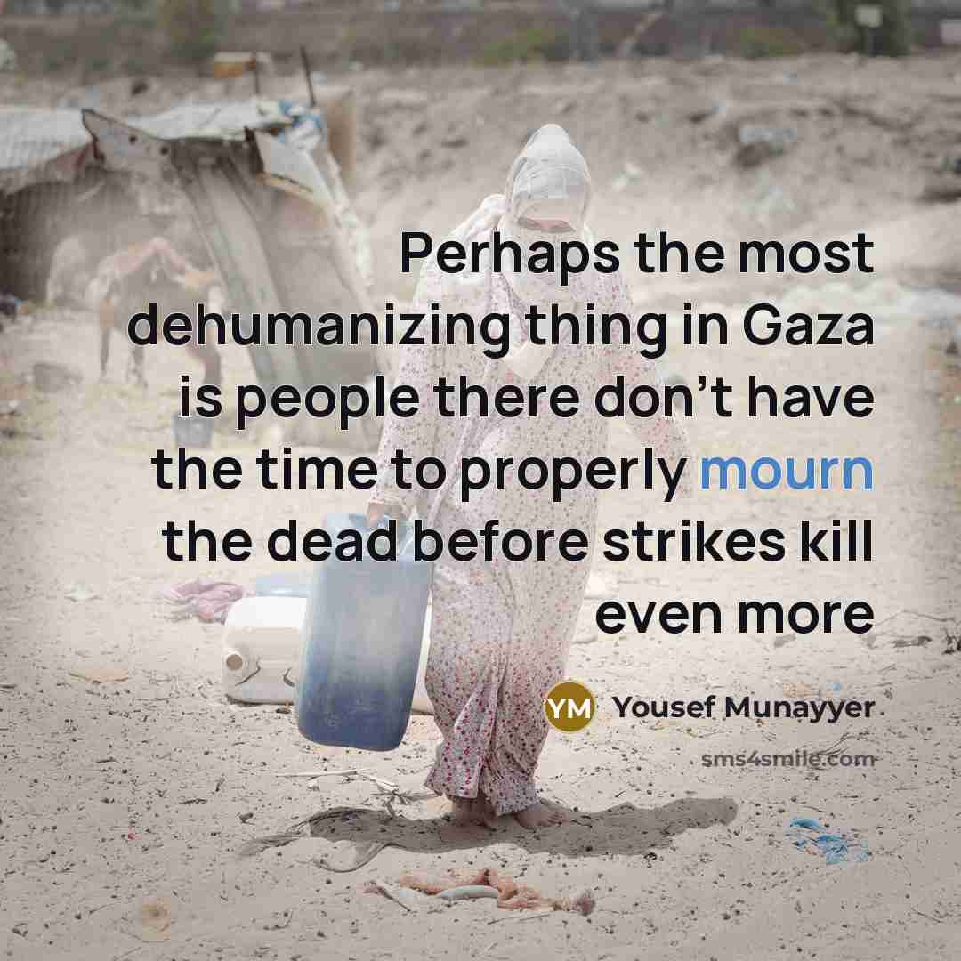 “Perhaps the most dehumanizing thing in Gaza is people there…” quote by Yousef Munayyer