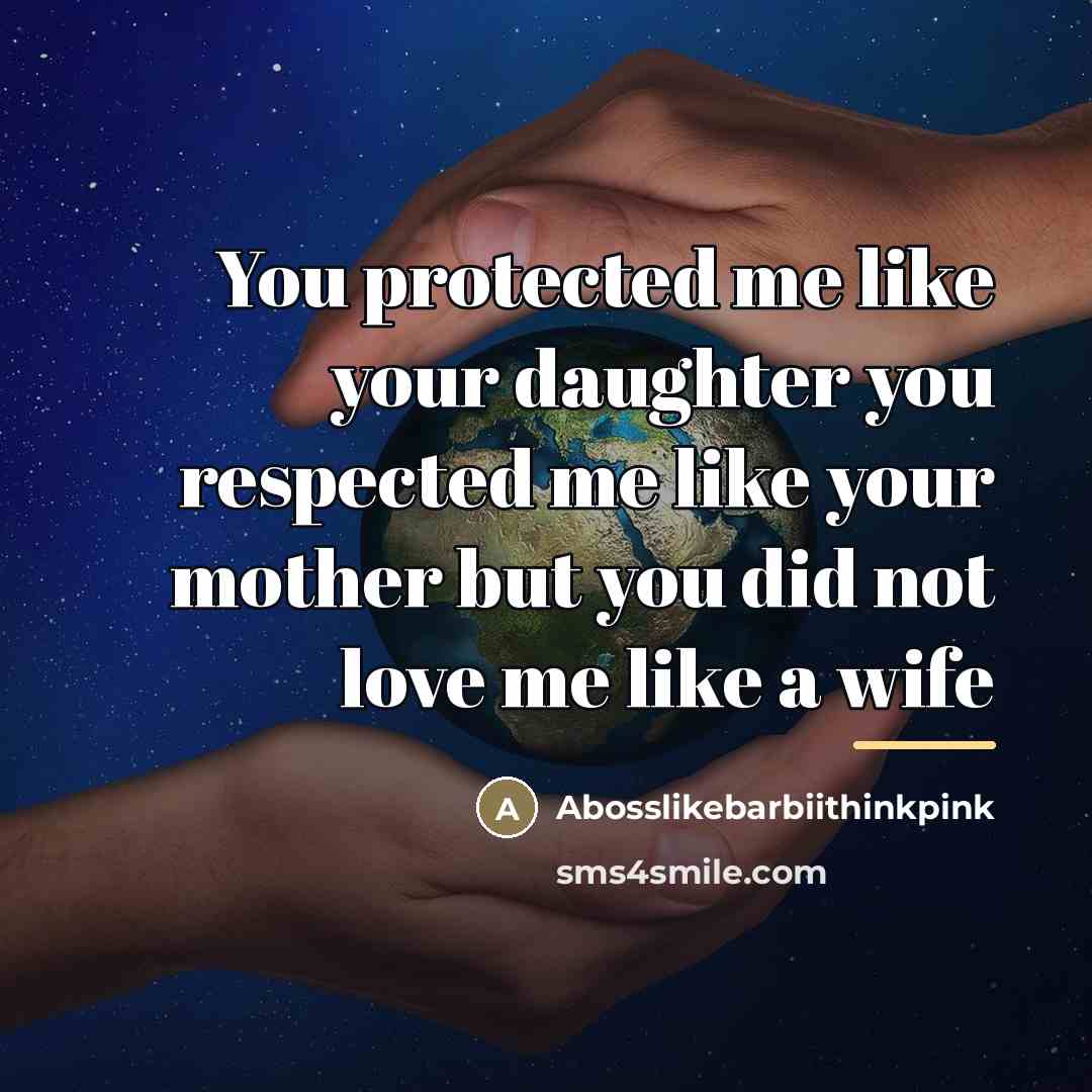 “You protected me like your daughter you respected me like…” quote by Abosslikebarbiithinkpink