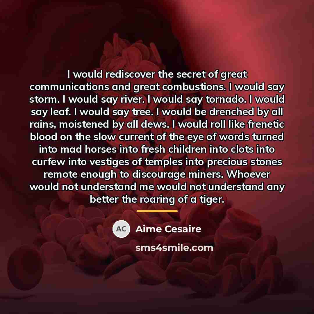 “I would rediscover the secret of great communications and great…” quote by Aime Cesaire