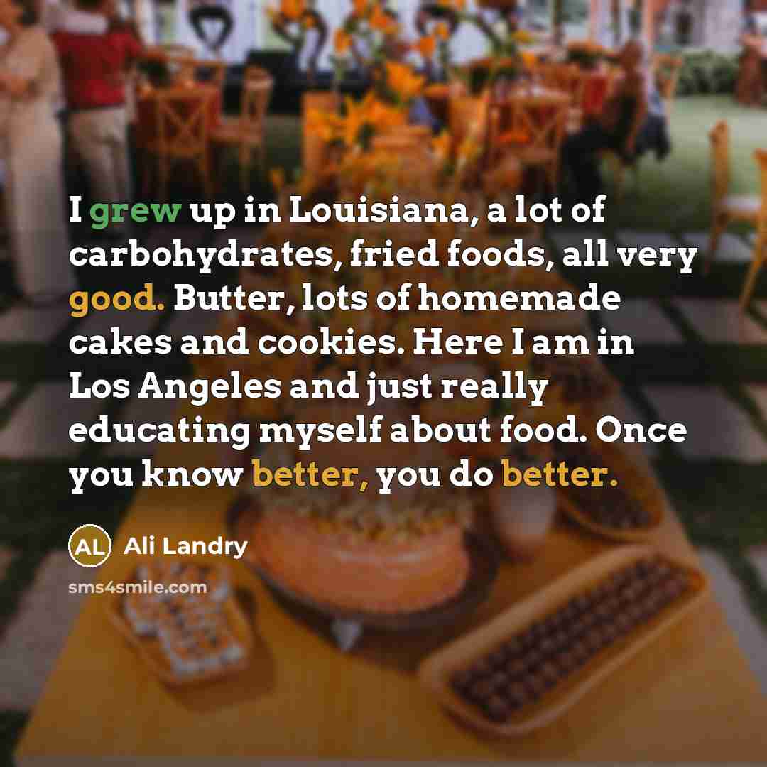 “I grew up in Louisiana, a lot of carbohydrates, fried…” quote by Ali Landry