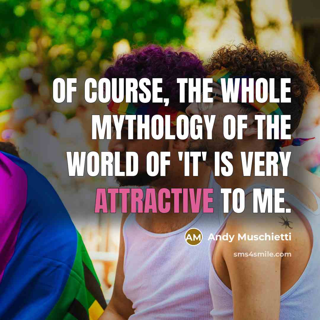 “Of course, the whole mythology of the world of 'It'…” quote by Andy Muschietti