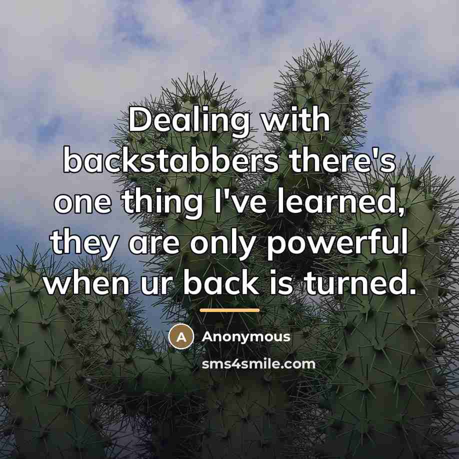 “Dealing with backstabbers there's one thing I've learned, they are…” quote by Anonymous