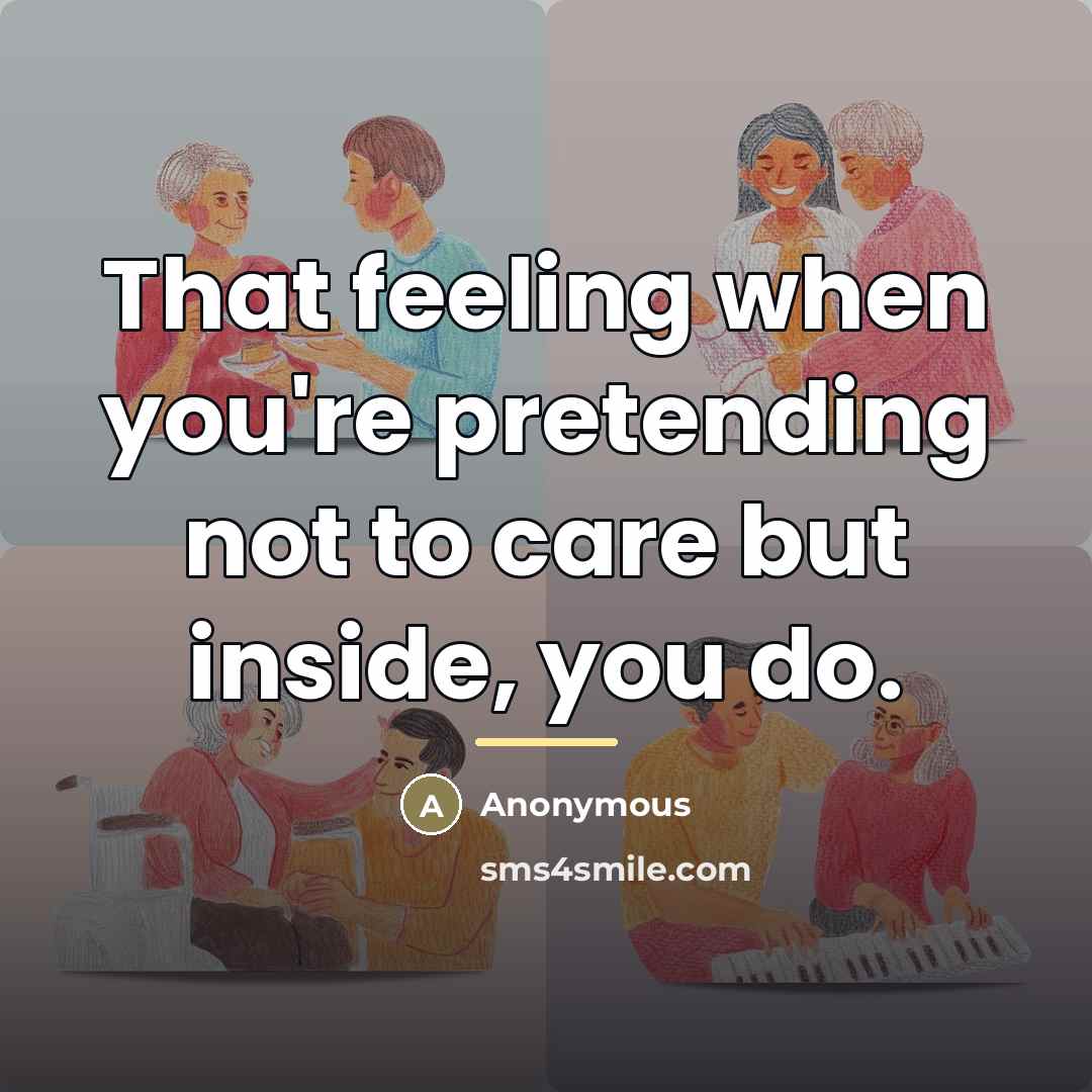 “That feeling when you're pretending not to care but inside,…” quote by Anonymous